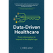 Data-Driven Healthcare: From information to impact in the digital age
