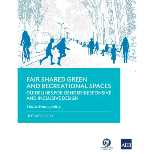 Fair Shared Green and Recreational Spaces: Guidelines for Gender-Responsive and Inclusive Design: Tbilisi Municipality
