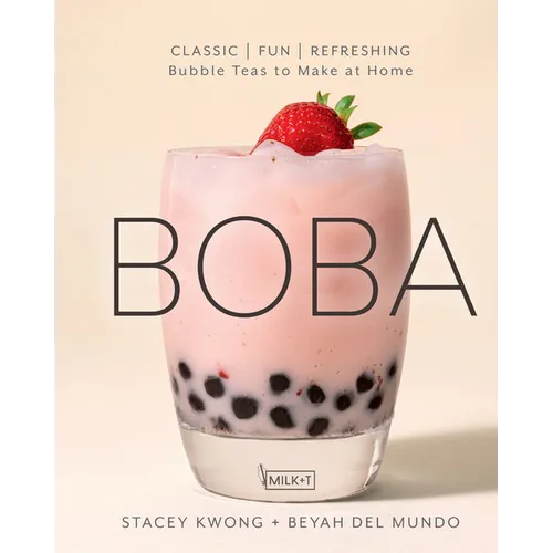 Boba: Classic, Fun, Refreshing - Bubble Teas to Make at Home