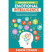 Enhance Your Emotional Intelligence: Master the Art of Controlling Your Emotions And Improve Self-management, Self-awareness And Social Skills For a H