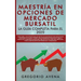 Maestría en Opciones de Mercado Bursatil - La guía completa para el 2020: Descubre las estrategias secretas de inversión para invertir en Acciones, Fu