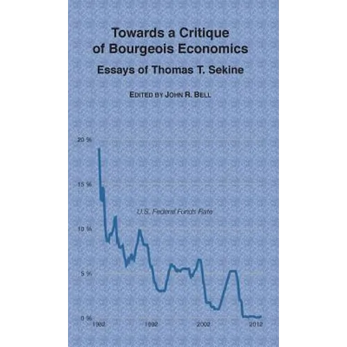 Towards a Critique of Bourgeois Economics: Essays of Thomas T. Sekine