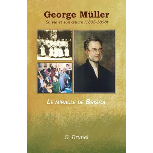 George Müller: Sa vie et son oeuvre (1805-1898)