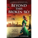 Beyond This Broken Sky: A completely heartbreaking and unforgettable WW2 historical novel