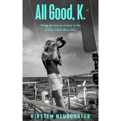 All Good, K.: Along the Way to Victory in the Golden Globe Race 2022