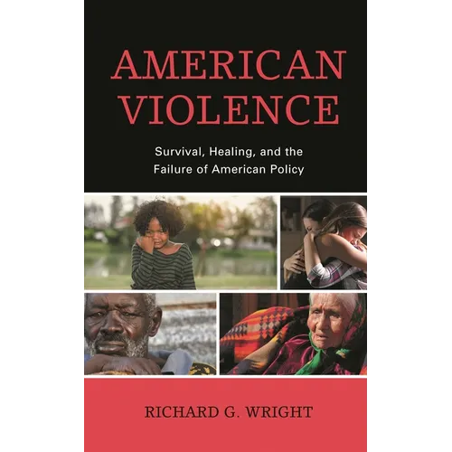 American Violence: Survival, Healing, and the Failure of American Policy