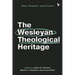The Wesleyan Theological Heritage: Past, Present, and Future