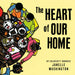 The Heart of Our Home