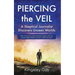 Piercing the Veil: A Skeptical Journalist Discovers Unseen Worlds (deluxe)
