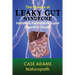 The Science of Leaky Gut Syndrome: Intestinal Permeability and Digestive Health