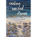 Seeing Sacred Stones: A Family's ALS Journey of Love, Healing and Faith