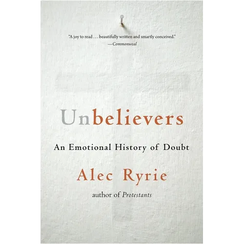 Unbelievers: An Emotional History of Doubt