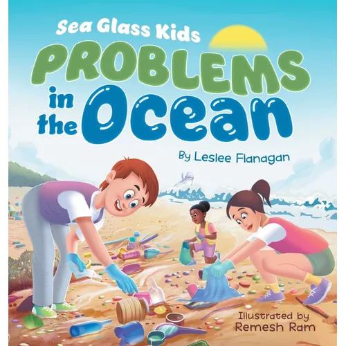 Sea Glass Kids - Problems in the Ocean: A Children's Book about Taking Action Against Marine Trash for Kids Ages 6-10