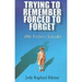Trying to Remember, Forced to Forget: (My Father's Suicide)