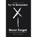 Try to Remember-Never Forget: Memoirs of Holocaust Survivor Ruth Goldschmiedova Sax