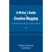 A Writer's Guide to Creative Blogging: Create the Writer's Blog You've Always Wanted
