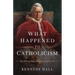 What Happened to Catholicism: The Heresy Behind the Current Crisis