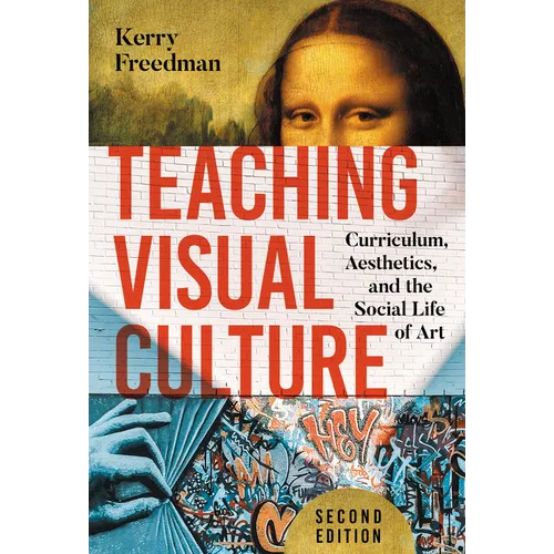 Teaching Visual Culture: Curriculum, Aesthetics, and the Social Life of Art