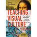 Teaching Visual Culture: Curriculum, Aesthetics, and the Social Life of Art