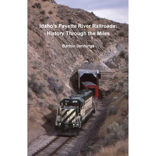 Idaho's Payette River Railroads: History Through the Miles