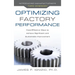 Optimizing Factory Performance: Cost-Effective Ways to Achieve Significant and Sustainable Improvement