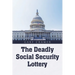 The Deadly Social Security Lottery