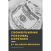 Crowdfunding Personal Expenses: Raise money on GoFundMe, etc. for costs including: emergencies, medical expenses, memorial funds, traveling, weddings,