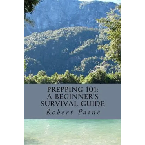 Prepping 101: A Beginner's Survival Guide