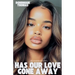 Has Our Love Gone Away