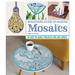 Beginner's Guide to Making Mosaics: 16 Easy-To-Make Projects for Any Space