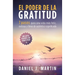 El poder de la gratitud: 7 pasos para una vida más feliz, exitosa y llena de significado