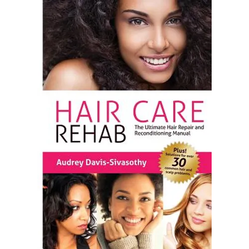 Hair Care Rehab: The Ultimate Hair Repair & Reconditioning Manual