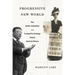 Progressive New World: How Settler Colonialism and Transpacific Exchange Shaped American Reform
