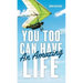 You Too Can Have An Amazing Life