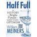 Half Full: The History and Bright Future of 10,000 Years of Optimism