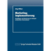 Marketingimplementierung: Grundlagen Und Umsetzung Am Beispiel Ostdeutscher Unternehmen