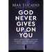 God Never Gives Up on You: What Jacob's Story Teaches Us about Grace, Mercy, and God's Relentless Love
