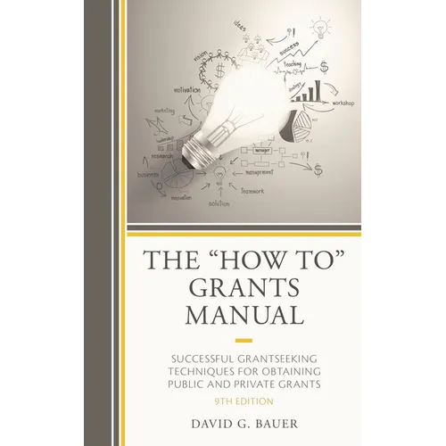 The How to Grants Manual: Successful Grantseeking Techniques for Obtaining Public and Private Grants