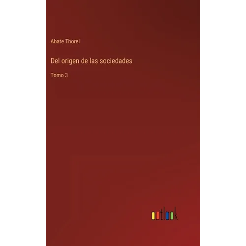 Del origen de las sociedades: Tomo 3