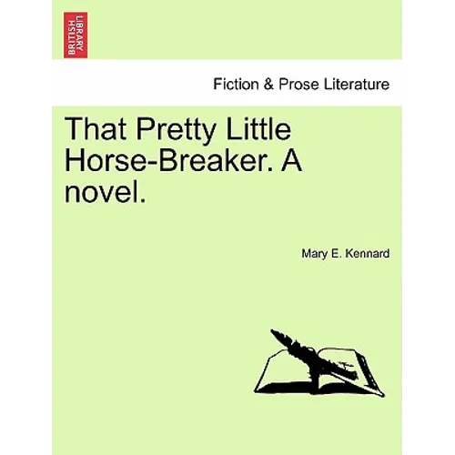 That Pretty Little Horse-Breaker. a Novel.
