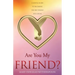 Are You My Friend?: A gentle guide to becoming the best friend you can be