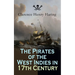 The Pirates of the West Indies in 17th Century: True Story of the Fiercest Pirates of the Caribbean