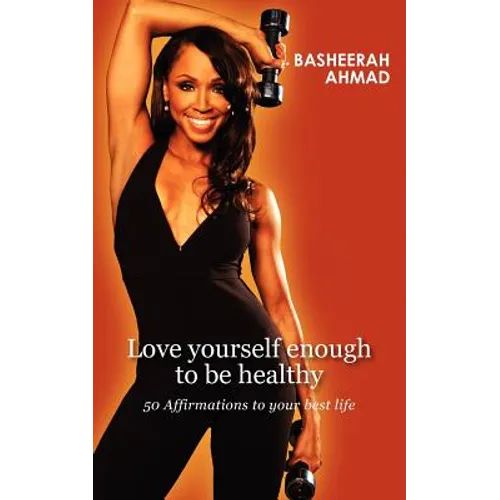 Love yourself enough to be healthy: 50 affirmations to your best life