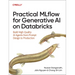 Practical Mlflow for Generative AI on Databricks: Build High-Quality AI Agents from Prompt Design to Production