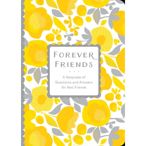 Forever Friends: A Keepsake of Questions and Answers for Best Friends