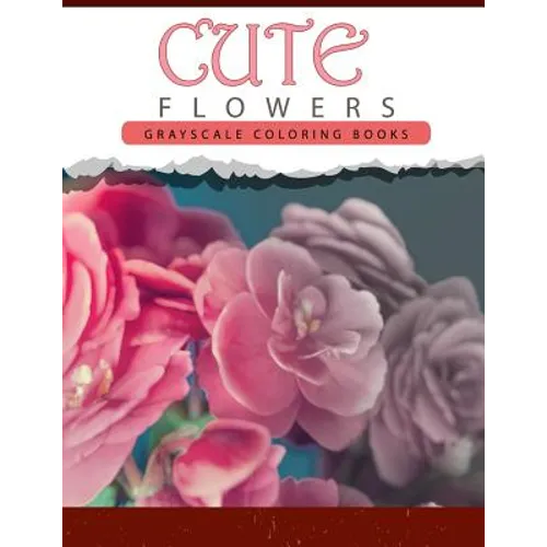 Cute Flowers: Grayscale coloring books for adults Anti-Stress Art Therapy for Busy People (Adult Coloring Books Series, grayscale fa