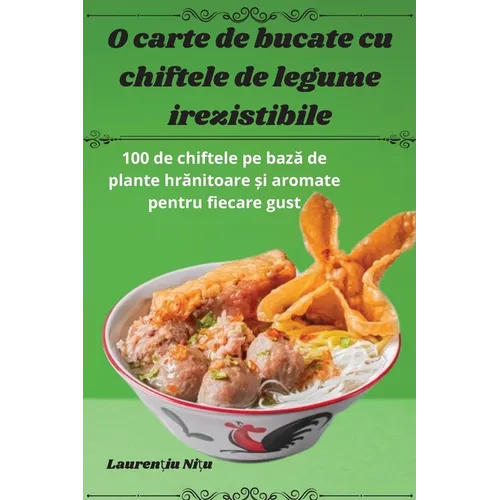 O carte de bucate cu chiftele de legume irezistibile
