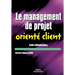 Le management de projet orienté client: Guide méthodologique