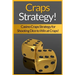 Craps Strategy: Casino Craps Strategy For Shooting Dice To Win At Craps!