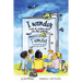 I Wonder: A Book for Children, Parents and Other Grownups